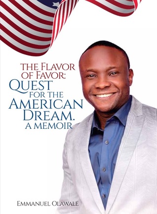 The Flavor of Favor: Quest for the American Dream. A Memoir
