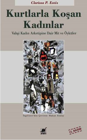 Kurtlarla Koşan Kadınlar: Vahşi Kadın Arketipine Dair Mit ve Öyküler