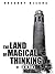 The Land of Magical Thinking: a fable