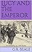 Lucy and the Emperor