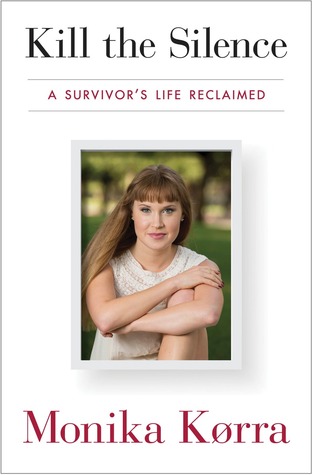 Kill the Silence: A Survivor's Life Reclaimed (Hardcover)