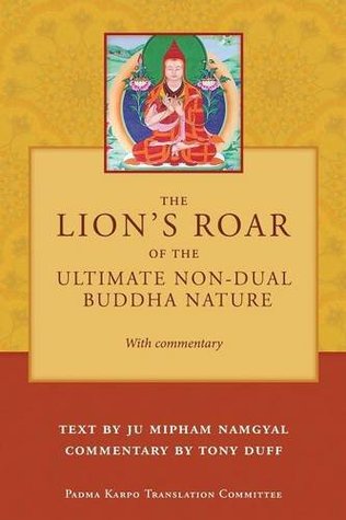 The Lion's Roar of the Ultimate Non-Dual Buddha Nature by Ju Mipham with Commentary by Tony Duff (Paperback)