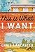 This Is What I Want