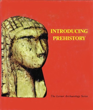 Introducing Prehistory (The Lerner Archaeology Series)