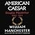 American Caesar: Douglas MacArthur 1880-1964