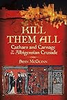 Book cover for Kill Them All: Cathars and Carnage in the Albigensian Crusade