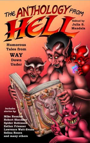 The Anthology From Hell: Humorous Tales from WAY Down Under (Kindle Edition)