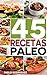 Dieta paleolitica: Recetas Paleo para gente ocupada. Recetas fáciles y rápidas para el desayuno, almuerzo y cena: 45 deliciosas recetas simples y rápidas ... con la dieta Paleolitica