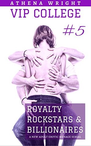 Royalty, Rockstars & Billionaires: Part 5 (VIP College, #1.5)