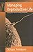 Managing Reproductive Life: Cross-Cultural Themes in Fertility and Sexuality (Fertility, Reproduction and Sexuality: Social and Cultural Perspectives, 1)