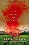 On a Wing and a Prayer by Arun Sarma & Maitreyee Sidd...