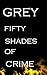 grey : fifty shades of crime