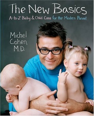 The New Basics: A-to-Z Baby & Child Care for the Modern Parent (Paperback)