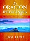 La Oración Intercesora: Principios para una vida de oración eficaz (Spanish Edition) La Oración Intercesora: Principios para una vida de oración eficaz (Spanish Edition)