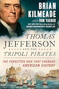 Thomas Jefferson and the Tripoli Pirates: The Forgotten War that Changed American History
