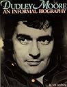 Dudley Moore: An informal biography