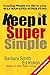 Keep It Super Simple: Creating Wealth for Life in Your Self Managed Super Fund