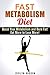 Fast Metabolism Diet: Boost Your Metabolism and Burn Fat! Eat More to Lose More! (Diet Plan Guide)