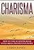 Charisma: How to Talk to An...