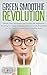 Green Smoothie Revolution by Tom Soule