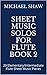 Sheet Music Solos For Flute Book 2: 20 Elementary/Intermediate Flute Sheet Music Pieces