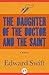 The Daughter of the Doctor and the Saint by Edward Swift