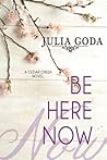 Be Here Now by Julia Goda