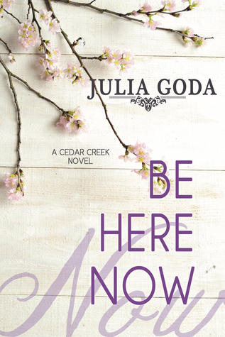 Be Here Now (Cedar Creek, #2)