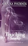 Touching Smoke by Airicka Phoenix