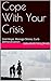 Cope With Your Crisis: Find...