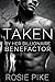 Taken: By Her Billionaire Benefactor (Billionaire Benefactor, #3)
