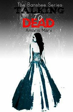 Talking to the Dead (The Banshee Series Book 1)