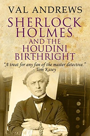 Sherlock Holmes and the Houdini Birthright (The Sherlock Mysteries Book 6)