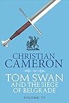 Tom Swan and the Siege of Belgrade by Christian Cameron
