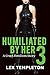 Humiliated by Her Part 3: A Cruel FemDom Story