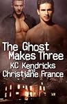 The Ghost Makes Three by K.C. Kendricks