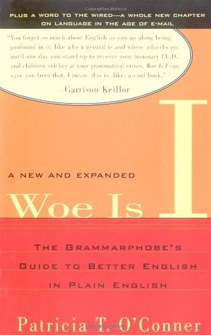 Woe Is I: The Grammarphobe's Guide to Better English in Plain English (Paperback)