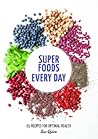 Super Foods Every Day by Sue Quinn