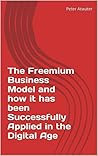 The Freemium Business Model and how it has been Successfully Applied in the Digital Age