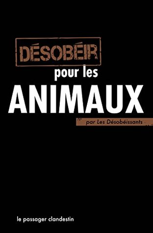 Désobéir pour les animaux (Kindle Edition)
