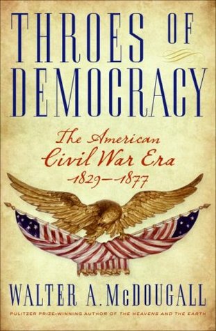 Throes of Democracy: The American Civil War Era 1829-1877 (Hardcover)