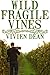 Wild Fragile Vines
