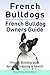 French Bulldogs. French Bulldog book for care, training & health. French Bulldog owners guide.