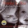Thanks to You: Wisdom from Mother & Child