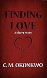 Finding Love by C.M. Okonkwo