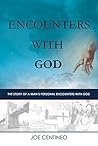 Encounters with God: The Story of A Man’s Personal Encounters with Go