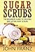 Sugar Scrubs: The Beginners Guide to Creating and Gifting Body Scrubs (Amazing Homemade Gift Ideas For Every Occassion)