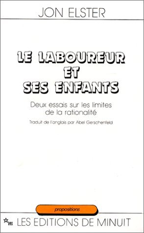 Le laboureur et ses enfants : Deux essais sur les limites de la rationalité
