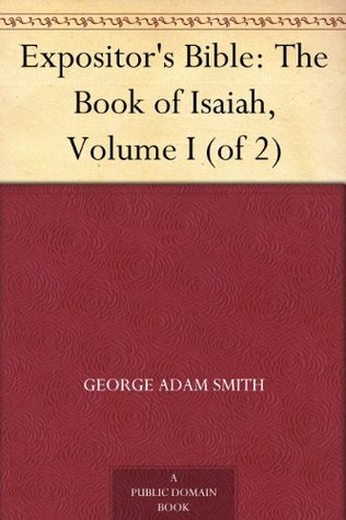 Expositor's Bible: The Book of Isaiah, Volume I (of 2)
