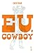 Eu, Cowboy